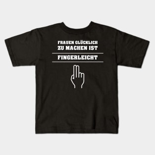 Frauen glücklich zu machen ist Fingerleicht  Lustige Sprüche Kids T-Shirt